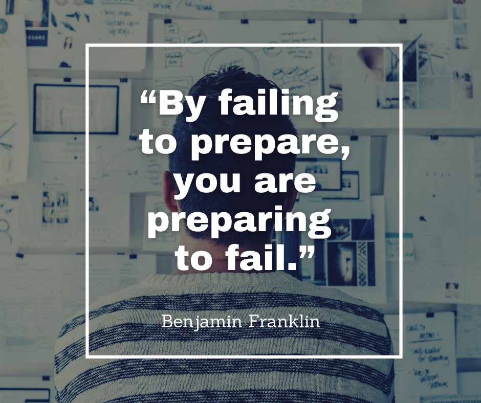 by failing to prepare you are preparing to fail